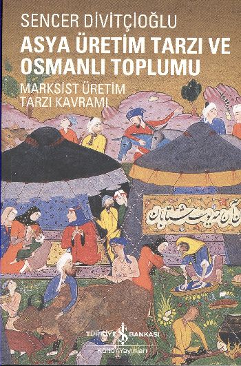 Asya Üretim Tarzı ve Osmanlı Toplumu (Marksist Üretim Tarzı Kavramı)