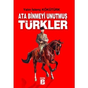 Ata Binmeyi Unutmuş Türkler