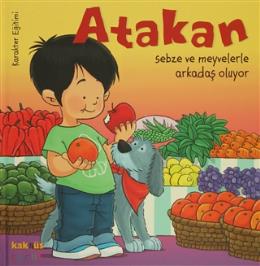 Atakan Sebze ve Meyvelerle Arkadaş Oluyor (Ciltli)