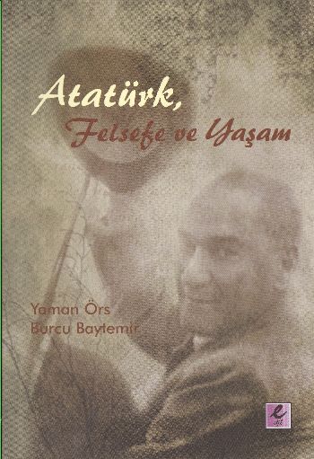 Atatürk,Felsefe ve Yaşam %17 indirimli Y.Örs-B.Baytemir