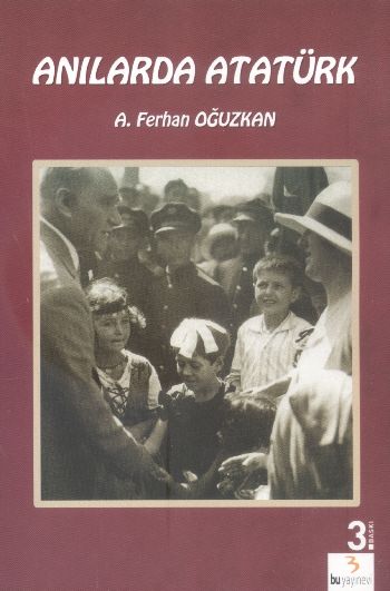 Atatürk Kitapları: Anılarda Atatürk %17 indirimli A. Ferhan Oğuzkan