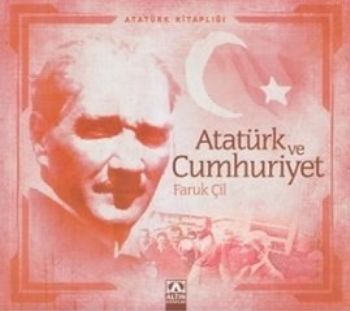 Atatürk Kitapları: Atatürk ve Cumhuriyet