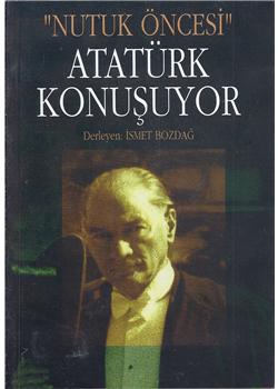 Atatürk Konuşuyor “Nutuk Öncesi“