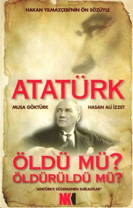 Atatürk Öldü mü Öldürüldü mü