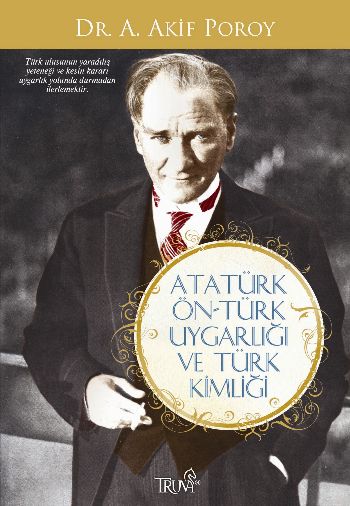 Atatürk Ön-Türk Uygarlığı ve Türk Kimliği %17 indirimli A. Akif Poroy