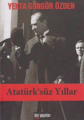 Atatürk’süz Yıllar