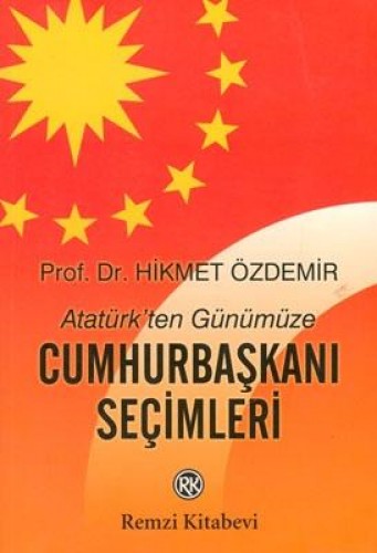 Atatürkten Günümüze Cumhurbaşkanı Seçimleri %17 indirimli Hikmet Özdem
