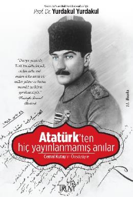 Atatürk’ten Hiç Yayınlanmamış Anılar Yurdakul Yurdakul