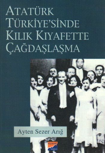 Atatürk Türkiyesinde Kılık Kıyafette Çağdaşlaşma %17 indirimli Ayten S