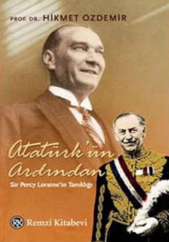 Atatürkün Ardından (Sir Percy Lorainein Tanıklığı) %17 indirimli Hikme