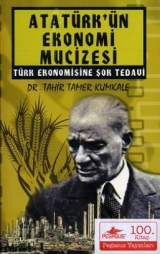 Atatürkün Ekonomi Mucizesi %25 indirimli Tahir Tamer Kumkale