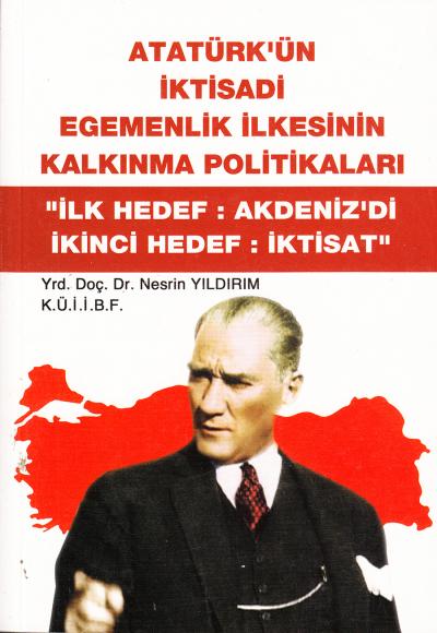 Atatürk’ün İktisadi Egemenlik İlkesinin Kalkınma Politikaları