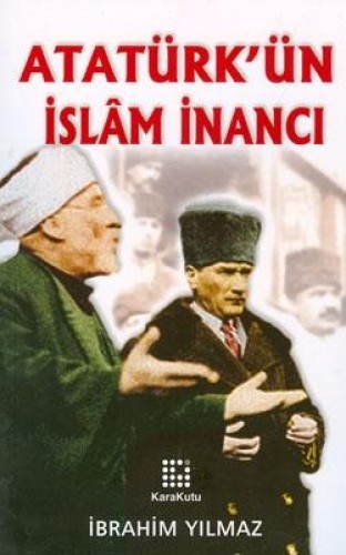 Atatürkün İslam İnancı %17 indirimli İbrahim Yılmaz