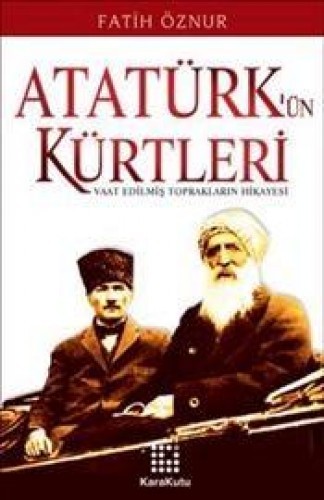 Atatürkün Kürtleri "Vaat Edilmiş Toprakların Hikayesi" %17 indirimli F