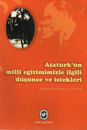 Atatürk’ün Milli Eğitimimizle İlgili Düşünce ve İstekleri