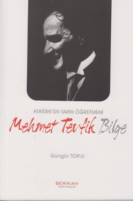 Atatürk’ün Tarih Öğretmeni Mehmet Tevfik Bilge