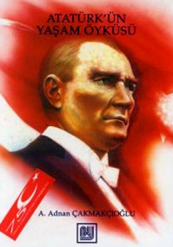Atatürk’ün Yaşam Öyküsü