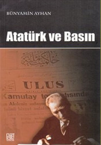 Atatürk ve Basın %17 indirimli Bünyamin Ayhan