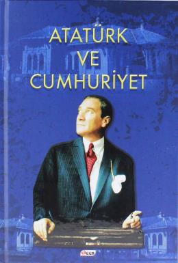 Atatürk ve Cumhuriyet (Ciltli)