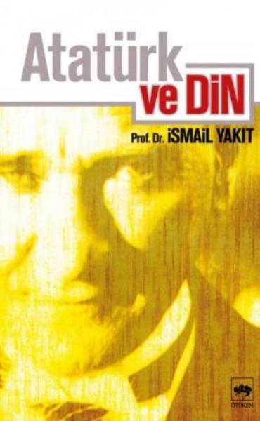 Atatürk ve Din %17 indirimli İsmail Yakıt