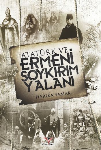 Atatürk ve Ermeni Soykırım Yalanı Harika Yamak
