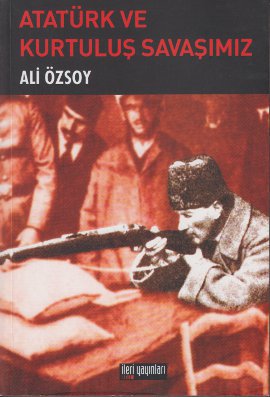 Atatürk ve Kurtuluş Savaşımız Ali Özsoy