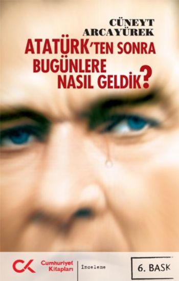Atatürkten Sonra Bugünlere Nasıl Geldik? %17 indirimli Cüneyt Arcayüre Atatürkten Sonra Bugünlere Nasıl Geldik? %17 indirimli Cüneyt Arcayüre
