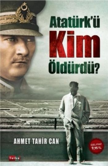 Atatürk'ü Kim Öldürdü? Ahmet Tahir Can