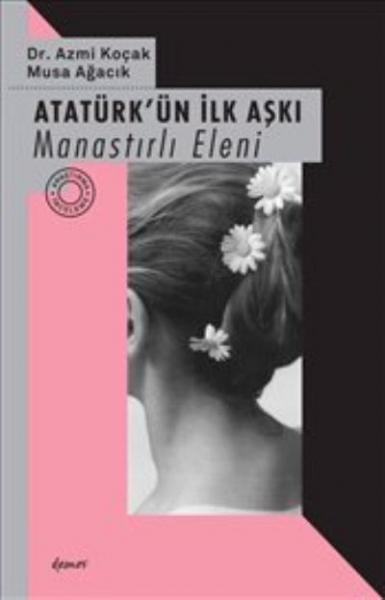 Atatürkün İlk Aşkı-Manastırlı Eleni