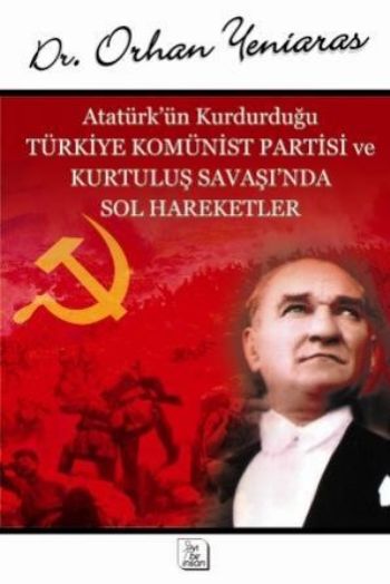 Atatürkün Kurduğu Türkiye Komünist Partisi ve Kurtuluş Savaşında Sol Hareketler