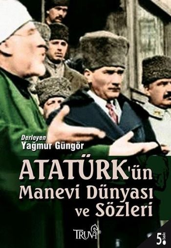 Atatürk'ün Manevi Dünyası ve Sözleri