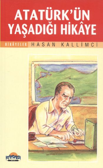 Atatürkün Yaşadığı Hikaye Hasan Kallimci