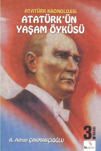 Atatürkün Yaşam Öyküsü %17 indirimli A. Adnan Çakmakçıoğlu