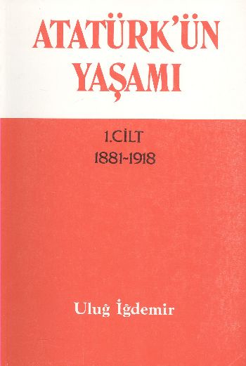 Atatürkün Yaşamı 1 1881-1918