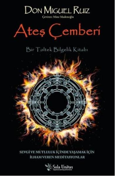 Ateş Çemberi-Bir Toltek Bilgelik Kitabı Don Miguel Ruiz