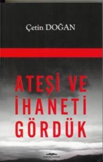 Ateşi ve İhaneti Gördük