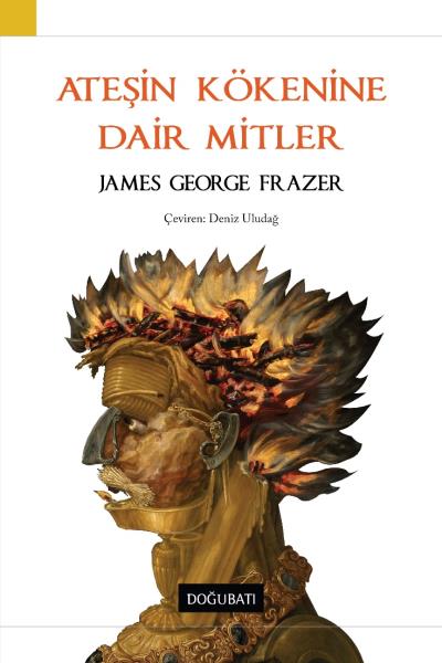 Ateşin Kökenine Dair Mitler James George Frazer