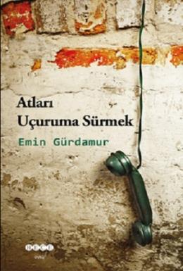 Atları Uçuruma Sürmek Emin Gürdamur