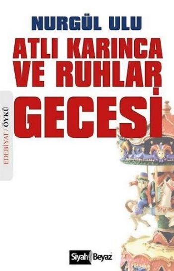 Atlı Karınca ve Ruhlar Gecesi Nurgül Ulu