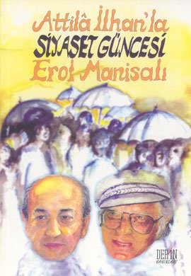 Attila İlhan’la Siyaset Güncesi