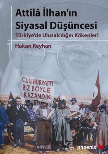 Attila İlhanın Siyasal Düşüncesi %17 indirimli Hakan Reyhan