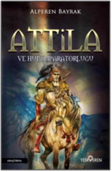 Attila ve Hun İmparatorluğu Alperen Bayrak
