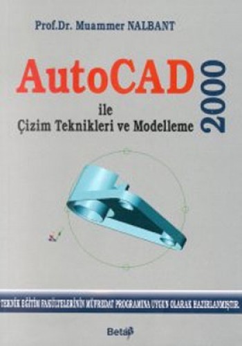 AutoCAD 2000 ile Çizim Teknikleri ve Modelleme