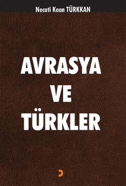 Avrasya ve Türkler Necati Kaan Türkkan