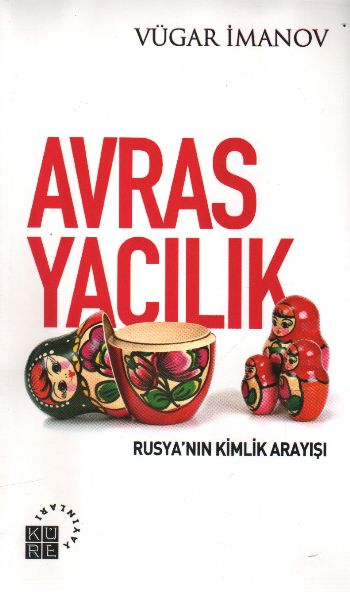 Avrasyacılık: Rusyanın Kimlik Arayaşı %17 indirimli Vügar İmanov