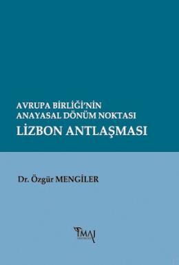 Avrupa Birliği’nin Anayasal Dönüm Noktası Lizbon Antlaşması