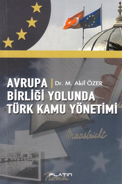 Avrupa Birliği Yolunda Türk Kamu Yönetimi %17 indirimli M. Akif Özer