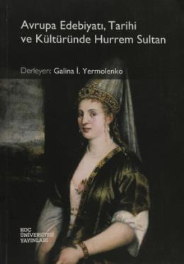 Avrupa Edebiyatı Tarihi ve Kültüründe Hurrem Sultan %17 indirimli