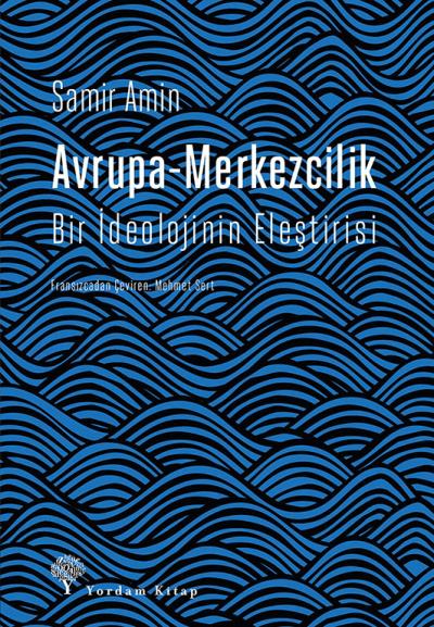 Avrupa-Merkezcilik Bir İdeolojinin Eleştirisi Samir Amin