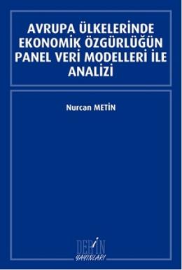 Avrupa Ülkelerinde Ekonomik Özgürlüğün Panel Veri Modelleri ile Analizi